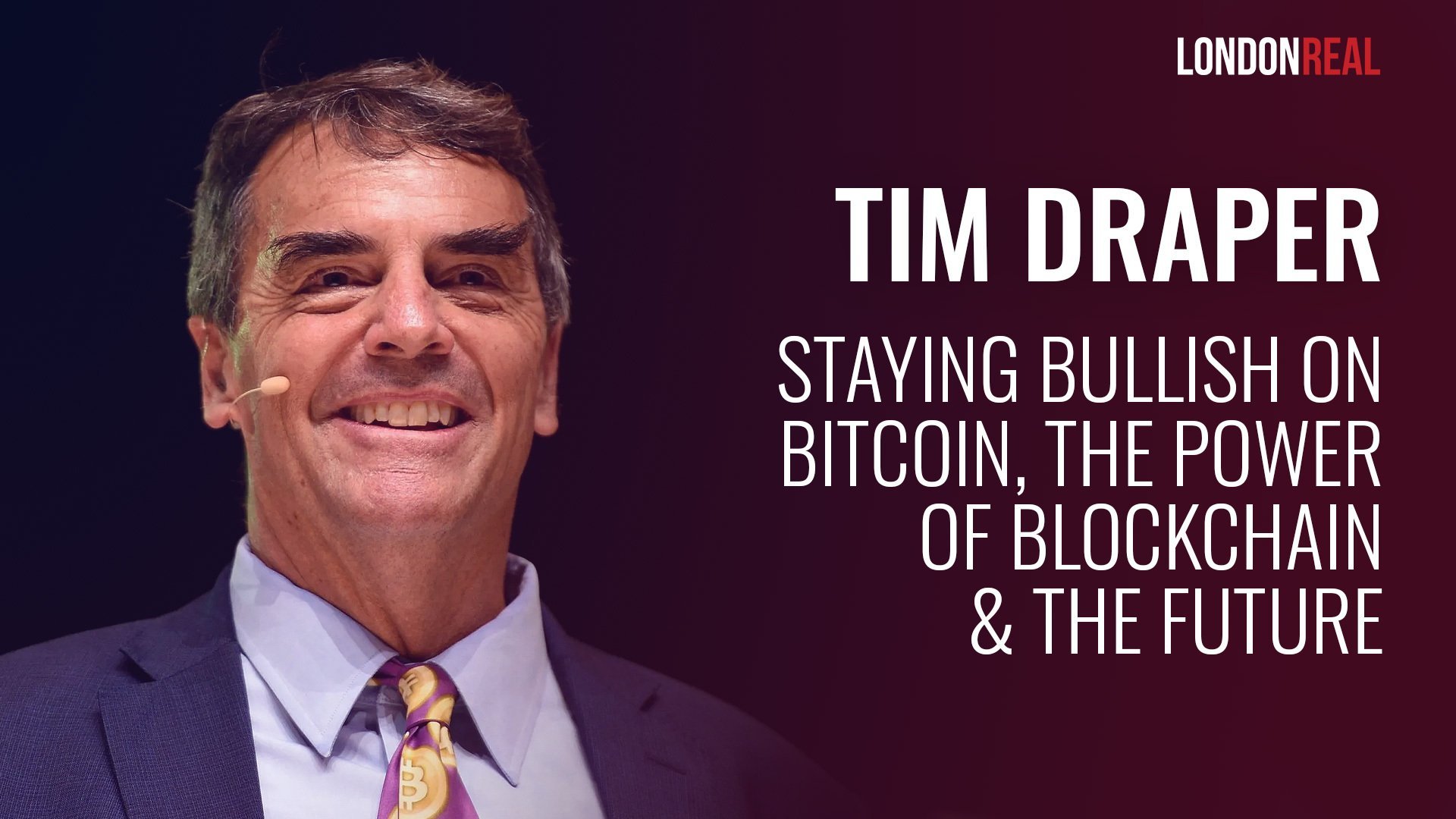 Tim Draper - Staying Bullish on Bitcoin, the Power of Blockchain & the Future