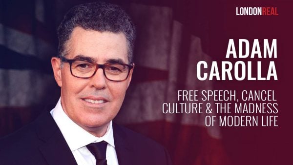 Adam Carolla - Free Speech, Cancel Culture & the Madness of Modern Life