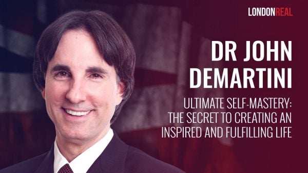Dr John Demartini - Ultimate Self-Mastery: The Secret to Creating an Inspired and Fulfilling Life