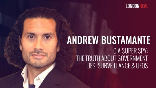Andrew Bustamante - CIA Super Spy: The Truth About Government Lies, Surveillance & UFOs