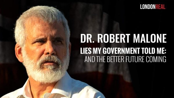 Dr Robert Malone - Lies My Government Told Me: And the Better Future Coming