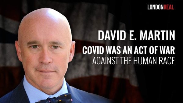 Dr. David E. Martin - Covid Was An Act Of War Against The Human Race