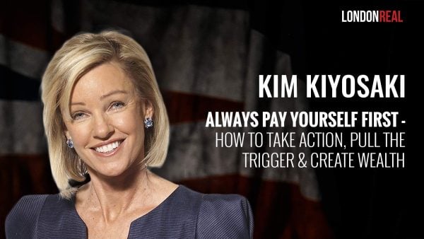 Kim Kiyosaki - Always Pay Yourself First: How to Take Action, Pull The Trigger & Create Wealth