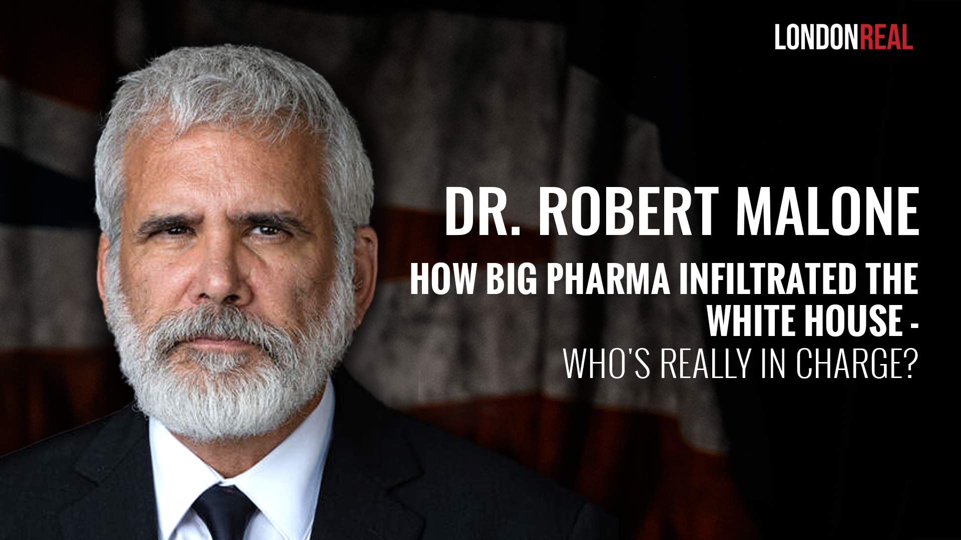 Dr Robert Malone - How Big Pharma Infiltrated the White House: Who's Really In Charge?