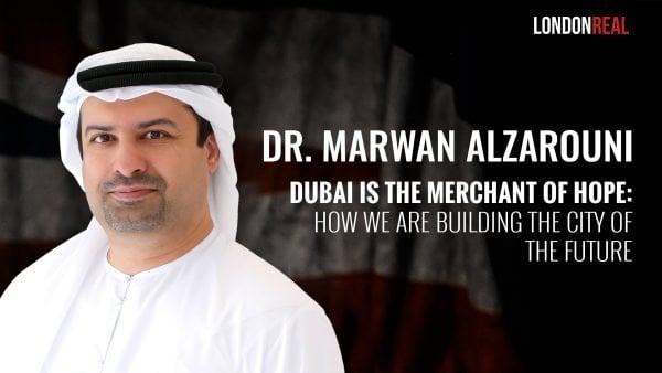Dr. Marwan Alzarouni - Dubai Is The Merchant of Hope: How We Are Building The City Of The Future
