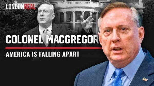 Colonel Douglas Macgregor - America Is Falling Apart