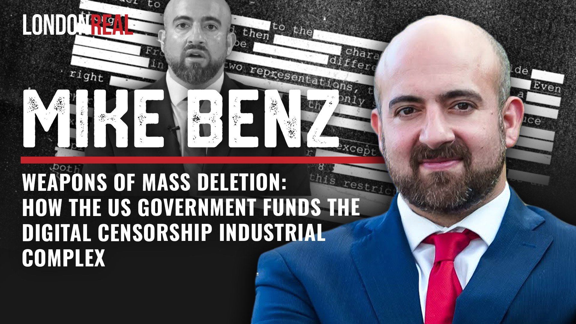 Mike Benz - Weapons of Mass Deletion: How The US Government Funds The Digital Censorship Industrial Complex