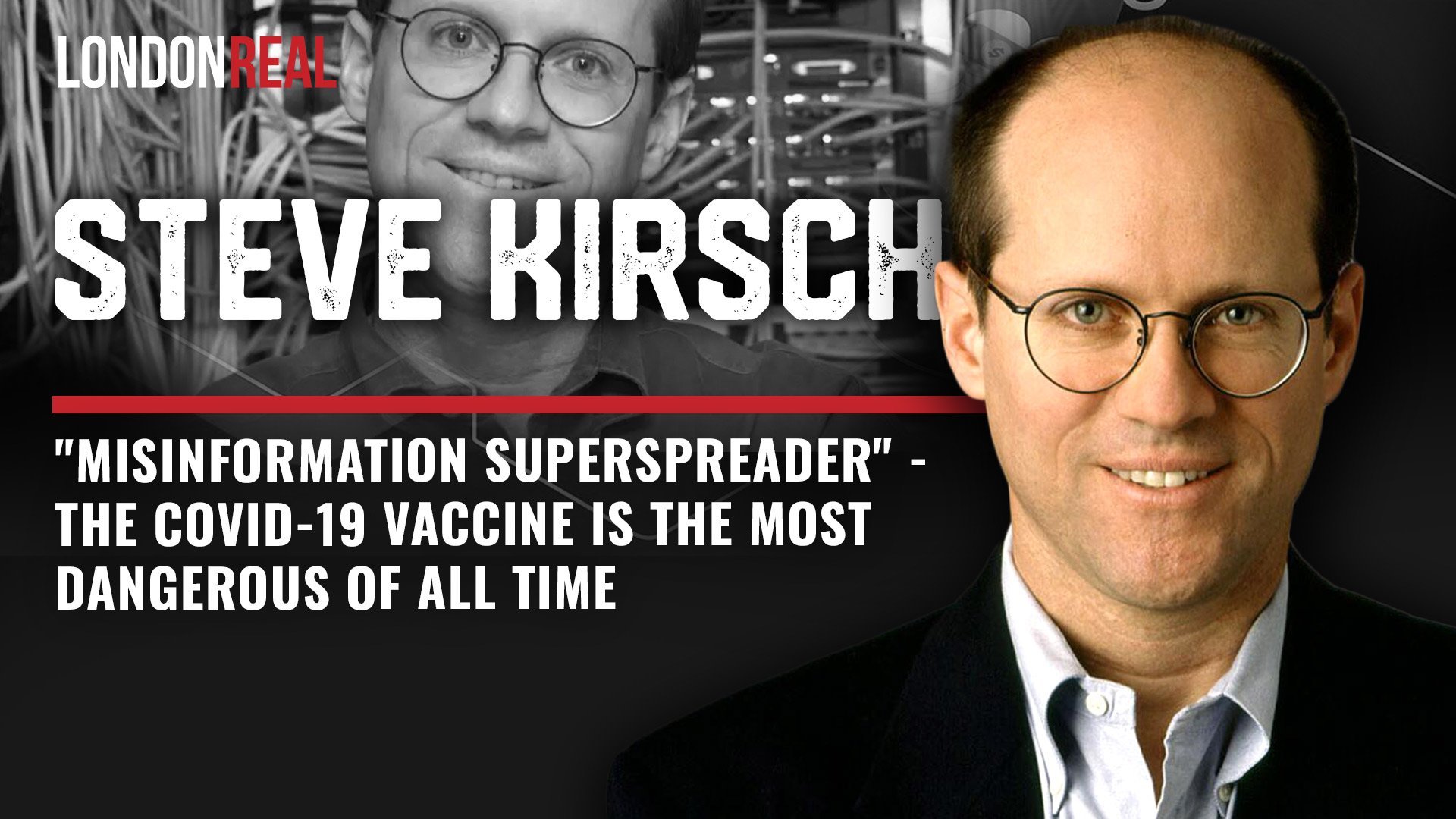 Steve Kirsch - "Misinformation Superspreader": The Covid-19 Vaccine Is The Most Dangerous Of All Time