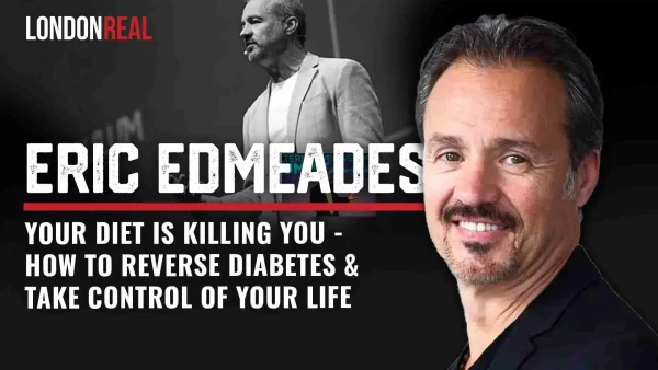 Eric Edmeades - Your Diet Is Killing You: How To Reverse Diabetes & Take Control of Your Life