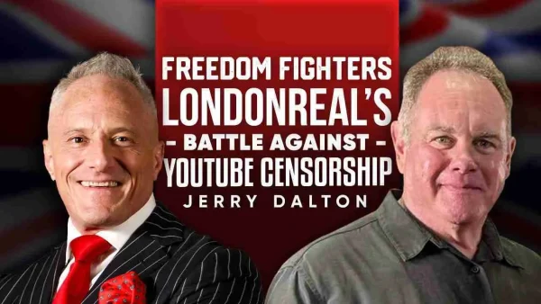 Freedom Fighters: The True Story of London Real's Battle Against YouTube Censorship - Brian Rose & Jerry Dalton
