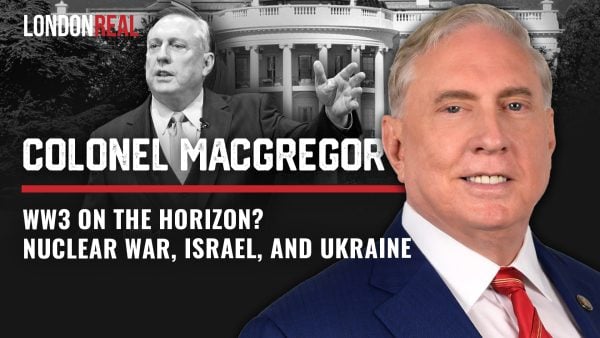 WW3 On The Horizon? Colonel Douglas Macgregor On Nuclear War, Israel & Ukraine