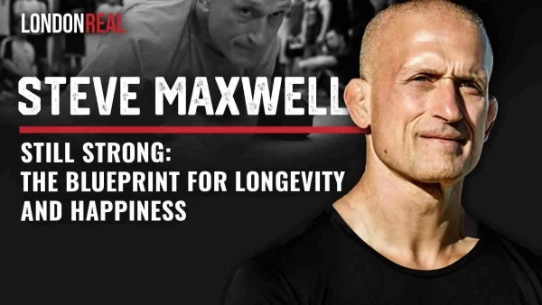 Still Strong - Steve Maxwell’s Blueprint For Longevity & Happiness