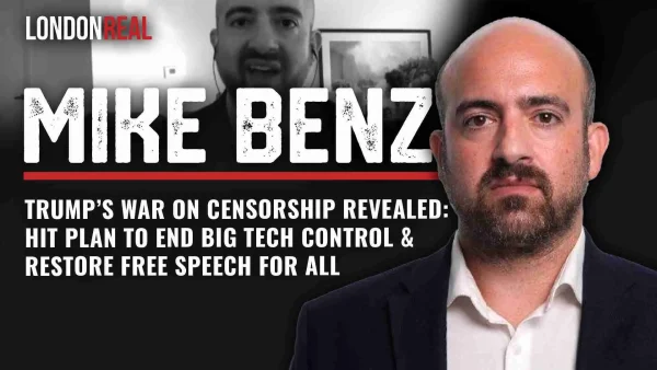 Mike Benz - Trump’s War On Censorship Revealed: Hit Plan To End Big Tech Control & Restore Free Speech For All