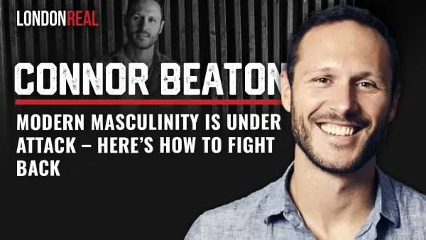 Connor Beaton - Modern Masculinity Is Under Attack: Here’s How To Fight Back