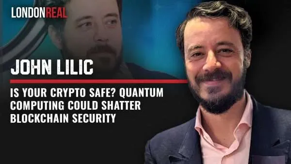 John Lilic - Is Your Crypto Safe? Quantum Computing Could Shatter Blockchain Security