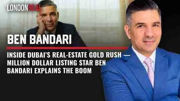 Inside Dubai’s Real-Estate Gold Rush — Million Dollar Listing Star Ben Bandari Explains the Boom
