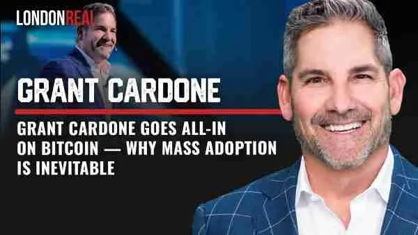 Grant Cardone Goes All-In On Bitcoin - Why Mass Adoption Is Inevitable