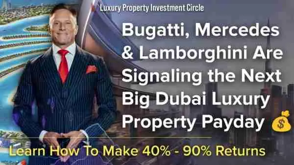 Bugatti, Mercedes & Lamborghini Are Signaling the Next Big Dubai Luxury Property Payday