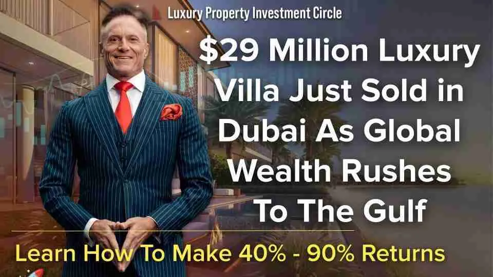 $29 Million Luxury Villa Just Sold in Dubai As Global Wealth Rushes To The Gulf