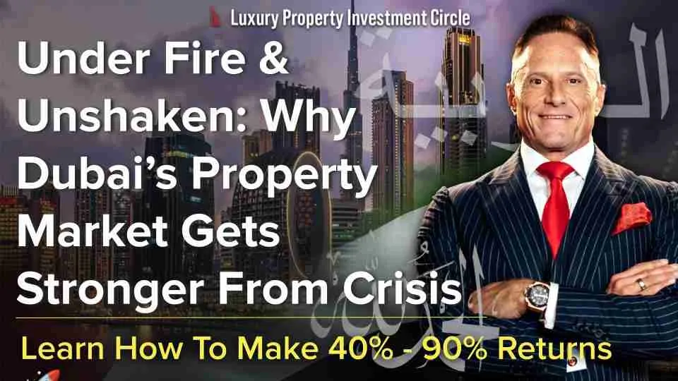 Under Fire & Unshaken: Why Dubai’s Property Market Gets Stronger From Crisis